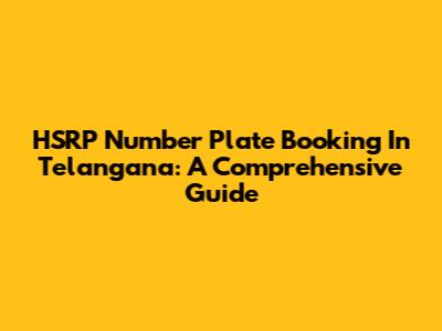 HSRP Number Plate Booking In Telangana: A Comprehensive Guide