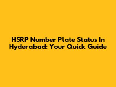 HSRP Number Plate Status In Hyderabad: Your Quick Guide