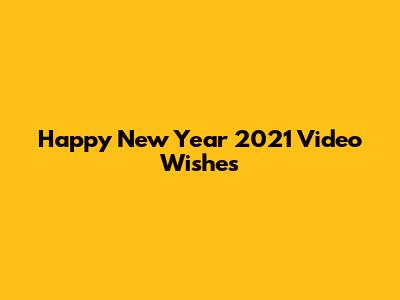 Happy New Year 2021 Video Wishes