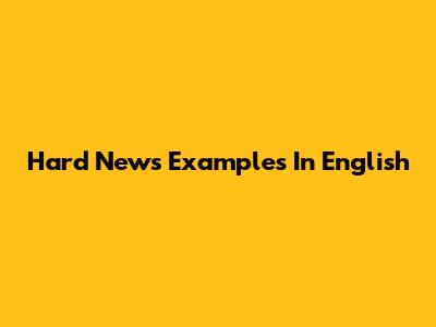 Hard News Examples In English