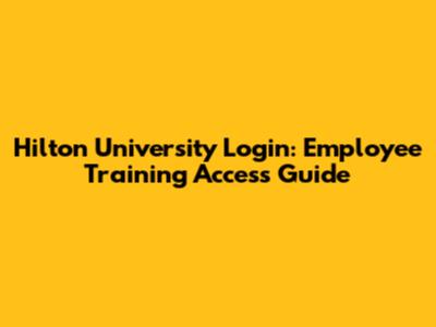 Hilton University Login: Employee Training Access Guide