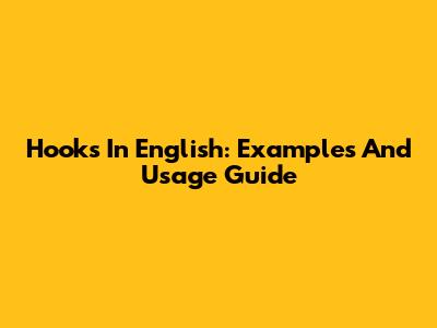 Hooks In English: Examples And Usage Guide