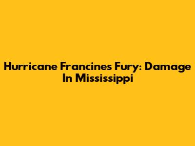 Hurricane Francine's Fury: Damage In Mississippi