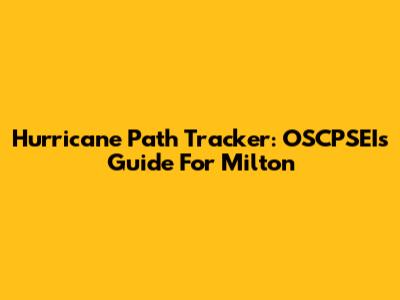 Hurricane Path Tracker: OSCPSEI's Guide For Milton