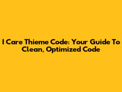 I Care Thieme Code: Your Guide To Clean, Optimized Code