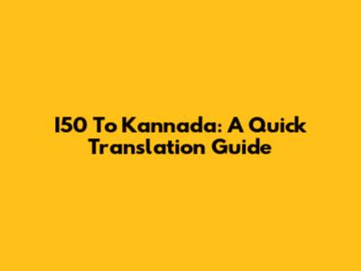 I50 To Kannada: A Quick Translation Guide