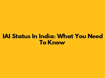 IAI Status In India: What You Need To Know