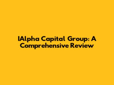 IAlpha Capital Group: A Comprehensive Review