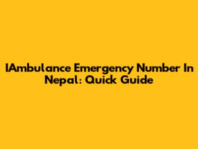 IAmbulance Emergency Number In Nepal: Quick Guide