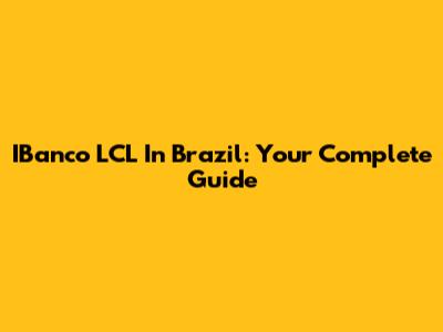 IBanco LCL In Brazil: Your Complete Guide