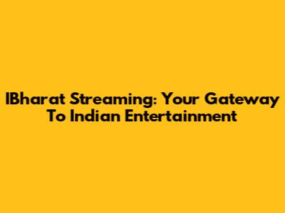 IBharat Streaming: Your Gateway To Indian Entertainment