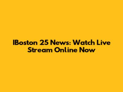 IBoston 25 News: Watch Live Stream Online Now