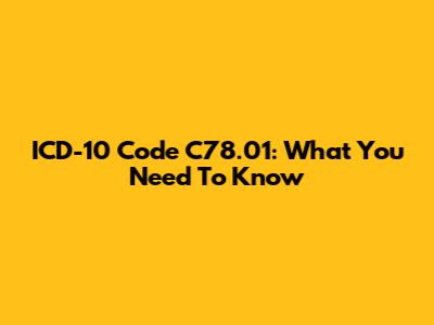 ICD-10 Code C78.01: What You Need To Know