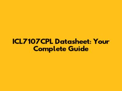 ICL7107CPL Datasheet: Your Complete Guide