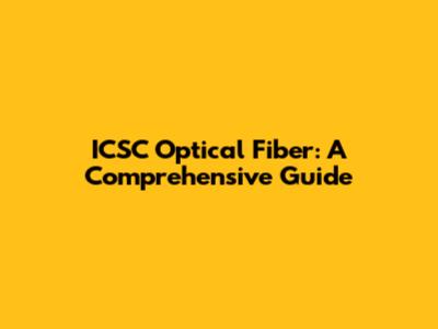 ICSC Optical Fiber: A Comprehensive Guide