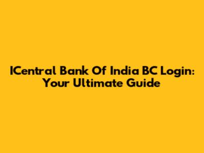 ICentral Bank Of India BC Login: Your Ultimate Guide