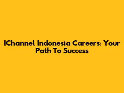 IChannel Indonesia Careers: Your Path To Success