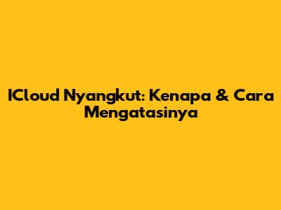 ICloud Nyangkut: Kenapa & Cara Mengatasinya