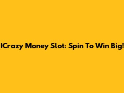 ICrazy Money Slot: Spin To Win Big!