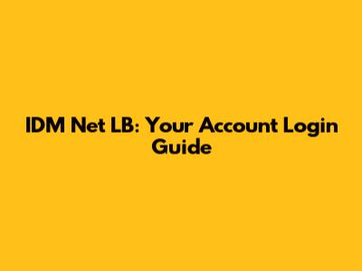 IDM Net LB: Your Account Login Guide