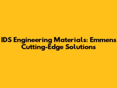 IDS Engineering Materials: Emmen's Cutting-Edge Solutions