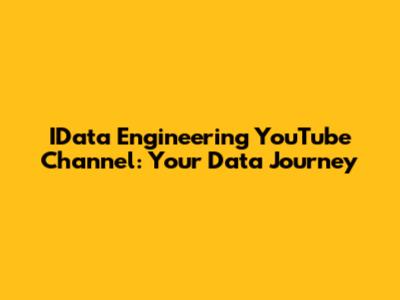 IData Engineering YouTube Channel: Your Data Journey