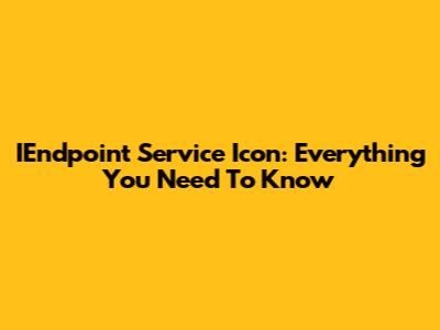 IEndpoint Service Icon: Everything You Need To Know