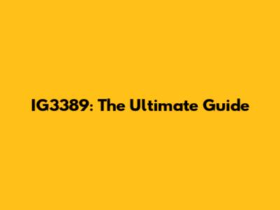 IG3389: The Ultimate Guide