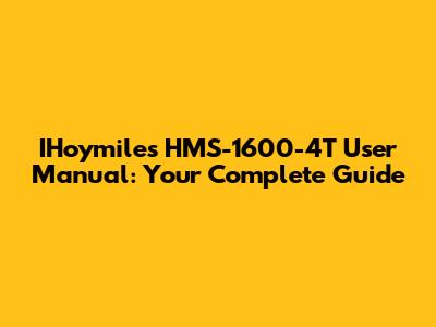 IHoymiles HMS-1600-4T User Manual: Your Complete Guide