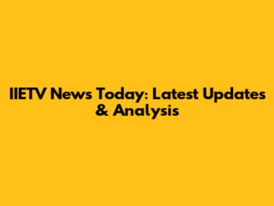 IIETV News Today: Latest Updates & Analysis