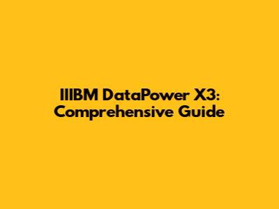 IIIBM DataPower X3: Comprehensive Guide