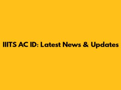 IIITS AC ID: Latest News & Updates
