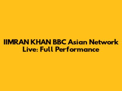 IIMRAN KHAN BBC Asian Network Live: Full Performance
