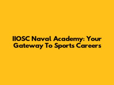 IIOSC Naval Academy: Your Gateway To Sports Careers