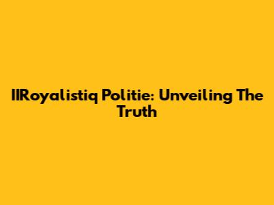 IIRoyalistiq Politie: Unveiling The Truth