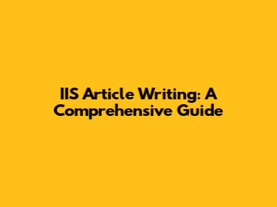IIS Article Writing: A Comprehensive Guide