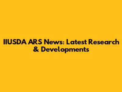 IIUSDA ARS News: Latest Research & Developments