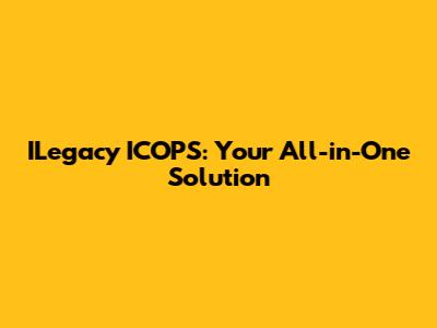 ILegacy ICOPS: Your All-in-One Solution