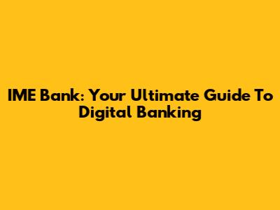 IME Bank: Your Ultimate Guide To Digital Banking