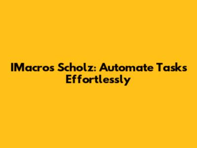 IMacros Scholz: Automate Tasks Effortlessly