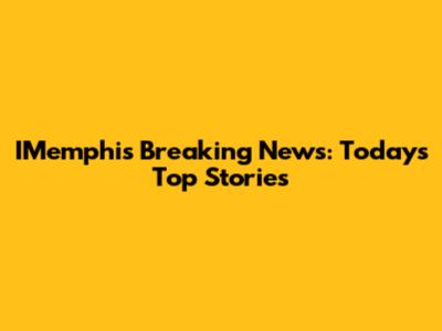 IMemphis Breaking News: Today's Top Stories