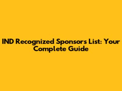 IND Recognized Sponsors List: Your Complete Guide