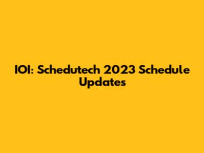 IOI: Schedutech 2023 Schedule Updates