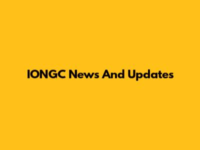 IONGC News And Updates