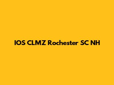 IOS CLMZ Rochester SC NH