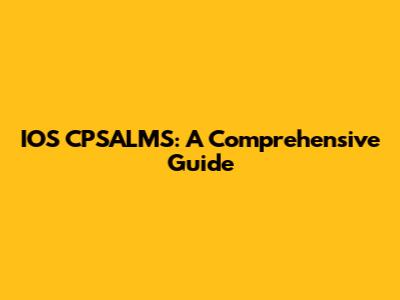 IOS CPSALMS: A Comprehensive Guide