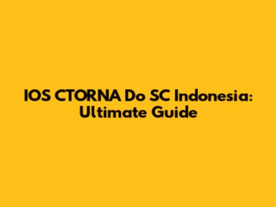 IOS CTORNA Do SC Indonesia: Ultimate Guide