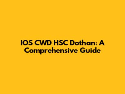 IOS CWD HSC Dothan: A Comprehensive Guide