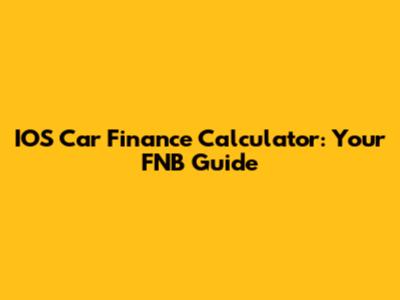 IOS Car Finance Calculator: Your FNB Guide