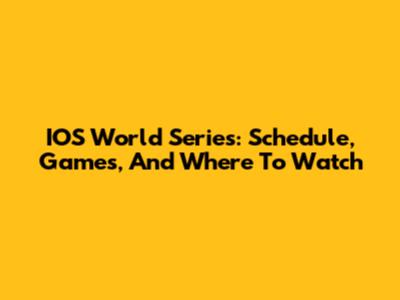 IOS World Series: Schedule, Games, And Where To Watch